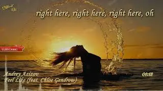 [Lyrics] Andrey Azizov feat Chloe Gendrow -  Feel Like