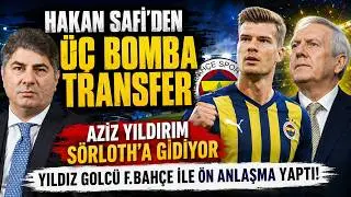 Fenerbahçe'de Hakan Safi'den transferde yıldızlar geçidi geliyor
