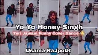 Logon Ka Rash Lag Gya Tha 😅😅🤣  | Yo Yo Honey Singh | Teri Jawani Funny Dance Cover | Usama RaJpoOt