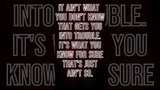 It ain't what you don't know that gets you into trouble. Mark Twain #marktwain #quotes #wisdom #meme