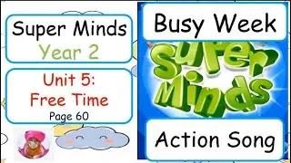 SUPERMINDS YEAR 2:UNIT 5 FREE TIME | Busy Week Action Song | Exercise&Answer|Student's Book&Workbook