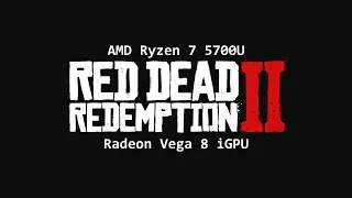 Red Dead Redemption 2 | Ryzen 7 5700U | Radeon Vega 8 iGPU