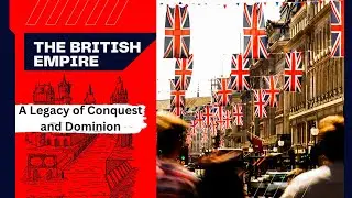 The British Empire A Legacy of Conquest and Dominion  Facts