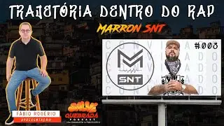 Episódio 3 Trajetória dentro do RAP! - MARROM SNT #003