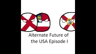 Alternate Future of the USA (Episode I: A New World)