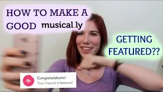 How to make a good musical.ly // How to get featured??