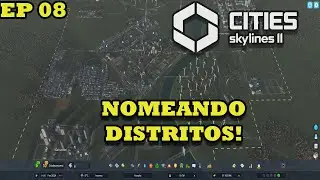 Cities Skylines 2 || Nomeando Distritos! || EP 08 || 4K