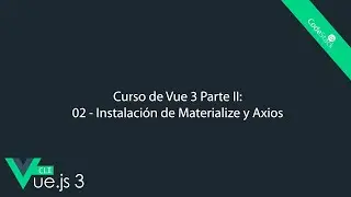 02 - Instalación de Materialize y Axios [Vue.js 3 CLI]
