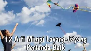 12 ARTI MIMPI LAYANG-LAYANG