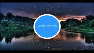 davidsen remix 2k17