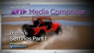Let's Edit with Media Composer - Lesson 6 - Settings Part 1