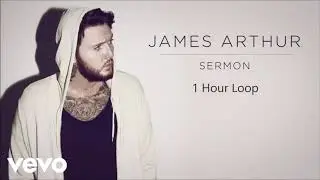 James Arthur - Sermon (1 Hour Loop) ft. Shotty Horroh