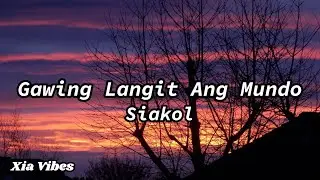 Siakol - Gawing Langit Ang Mundo