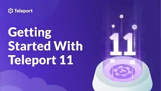 Getting Started With Teleport 11