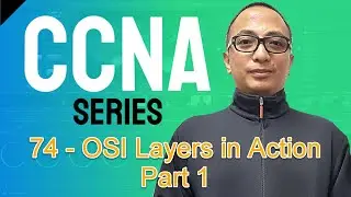 Free CCNA Training In Tagalog 74 - OSI Layers in Action (Part 1)