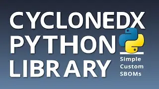 CycloneDX Python Library | Get Started Building Your Own SBOM Tool with CycloneDX Python Libraries!