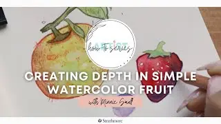 Creating Depth in Simple Watercolor Fruit | With Minnie Small