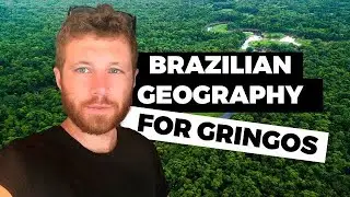 BRAZILIAN GEOGRAPHY for Gringos