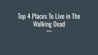 The BEST 4 Places To Live in The Walking Dead