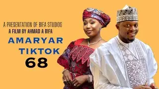 AMARYAR TIKTOK EP 68 KADAN DAGA ABINDA ZAIZO NA RANAR LARABA KARFE 8:00PM