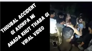 Thoubal Accident gi soklaba mi amada da khut thaba gi viral video