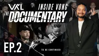 VKL INSIDE VONG | The Documentary EP. 2