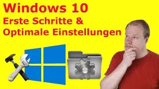 Windows 10: Erste Schritte und optimale Einstellungen