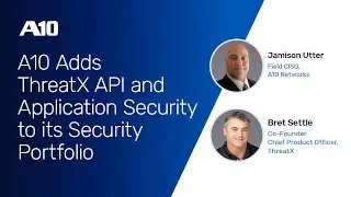 A10 Adds ThreatX API and Application Security to its Security Portfolio