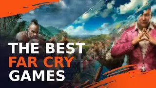 Best Far Cry Video Games of All Time [2024]