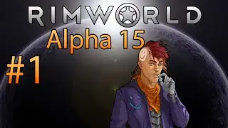 Rimworld Alpha 15 | Scarface Episode 1