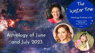 The Astrology of June and July 2023