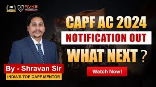 What Next ?? CAPF AC 2024 Notification Out .... High vacancies .. How to Prepare | Avks academy