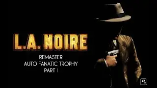 LA Noire Remaster Auto Fanatic Trophy Part I