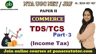 TDS and TCS - Part 3 | Commerce | UGC NET JRF | Paper 2 | Panacea Tutor
