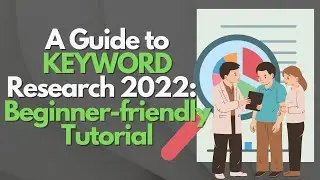 A Guide to Keyword Research 2022 Beginner friendly Tutorial