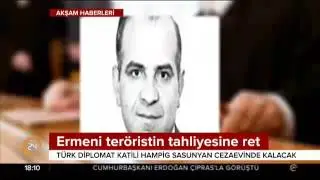 Türk diplomat katili Ermeni terörist Hampig Sasunyan cezaevinde kalacak