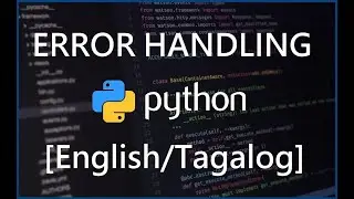Python Programming for Beginners - 10 Error Handling [English/Tagalog]