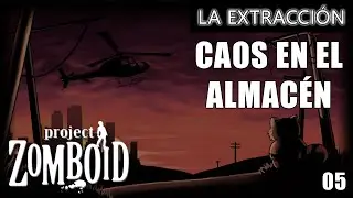 PROJECT ZOMBOID I LA EXTRACCIÓN #05 I CAOS EN EL ALMACÉN