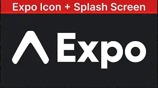 Expo App Icons and Splash Screen Tutorial