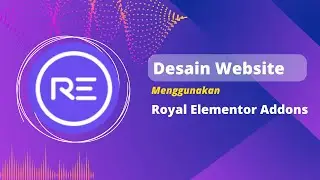 Desain Website Menggunakan Royal Elementor Addons