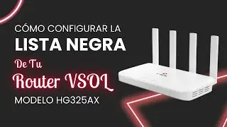 Cómo Configurar la Lista Negra de tu Router VSOL HG325AX