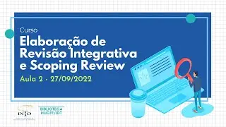 Curso - Elaboração de Revisão Integrativa e Scoping Review (Aula 2)