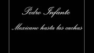 Pedro Infante - Mexicano Hasta las Cachas