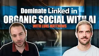 Dominate LinkedIn Organic Social with AI - with Luke Matthews