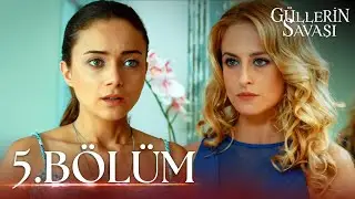 Güllerin Savaşı 5. Bölüm