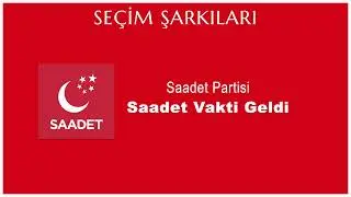Saadet Vakti Geldi - Saadet Partisi | Seçim Şarkıları #SeçimŞarkıları