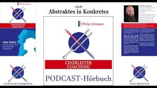 0008 Abstraktes in Konkretes (Chorleiter-Coaching-Podcast)