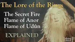 Lore of the Rings: The Secret Fire Explained