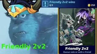 When you Play 2v2 Friendly