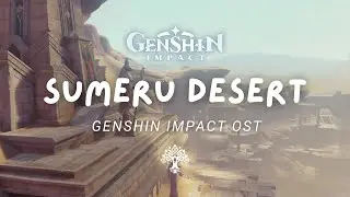 Journey Through Sumeru Desert Sands 🏜️ Relaxing Genshin Impact Music | OST 原神 [No Mid-Roll Ads]